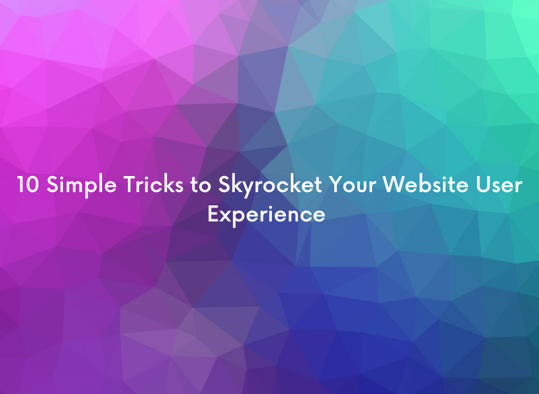 10-Simple-Tricks-to-Skyrocket-Your-Website-User-Experience Banner Image